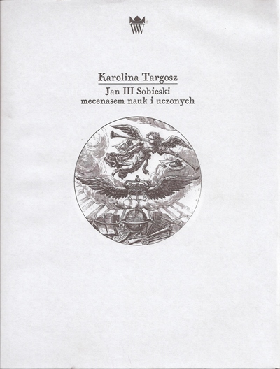 Karolina Targosz, Jan III Sobieski mecenasem nauk i uczonych