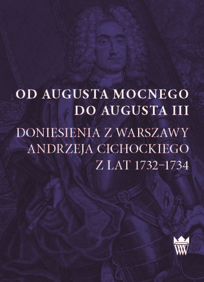 Od Augusta Mocnego do Augusta III. Doniesienia z Warszawy Andrzeja Cichockiego z lat 1732–1734
