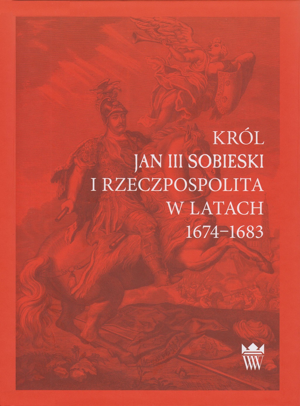 Król Jan III Sobieski i Rzeczpospolita w latach 1674–1683