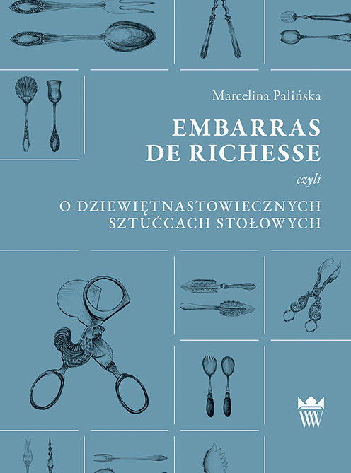 Embarras de richesse, czyli o dziewiętnastowiecznych sztućcach stołowych