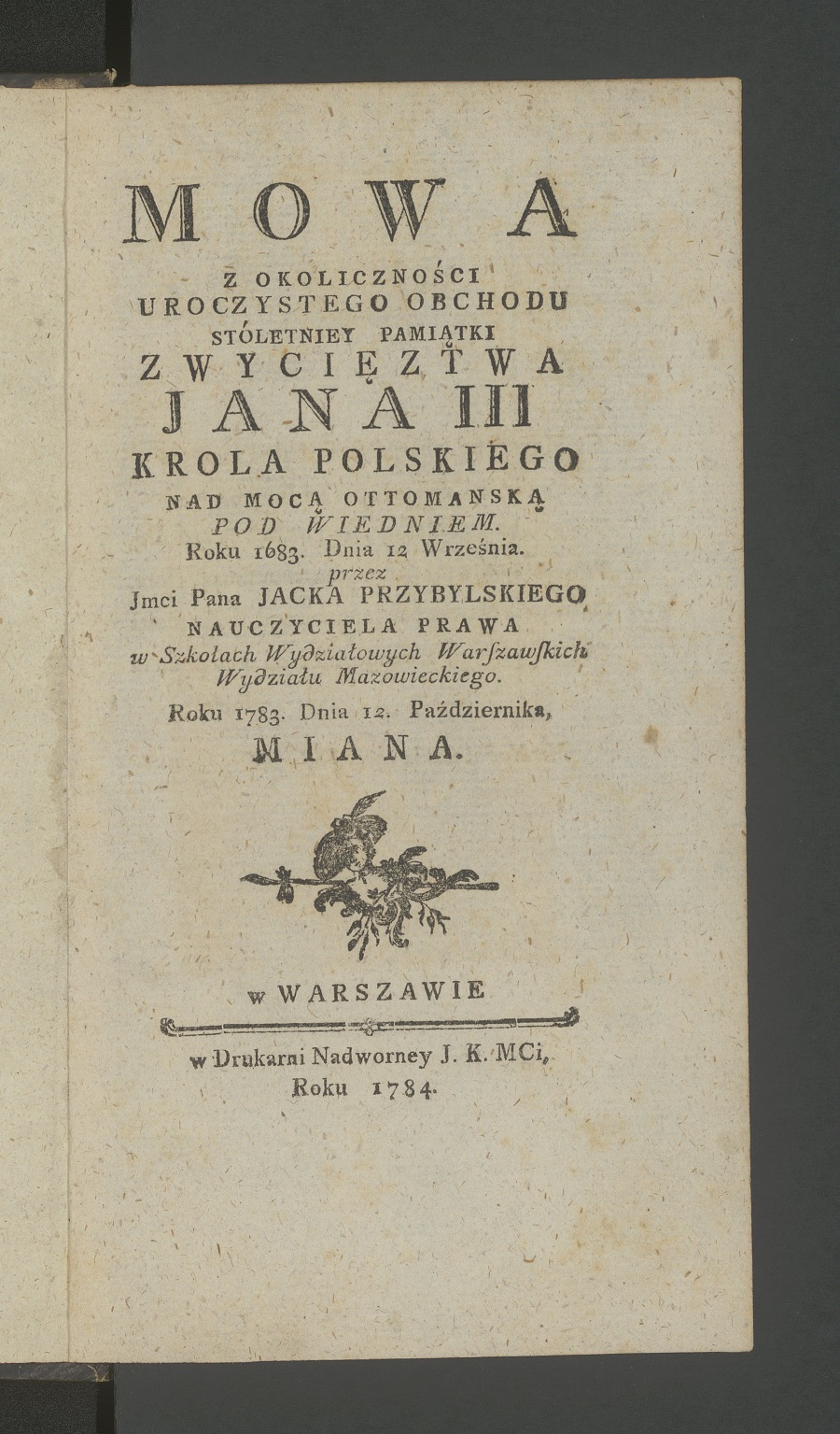 Jacek Przybylski, Mowa Z Okoliczności Uroczystego Obchodu Stóletniey Pamiątki Zwycięztwa Jana III..., 1784.jpg