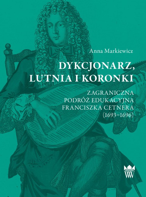 Dykcjonarz,-lutnia-i-koronki.-Zagraniczna-podroz-edukacyjna-Franciszka-Cetnera-16931696.jpg