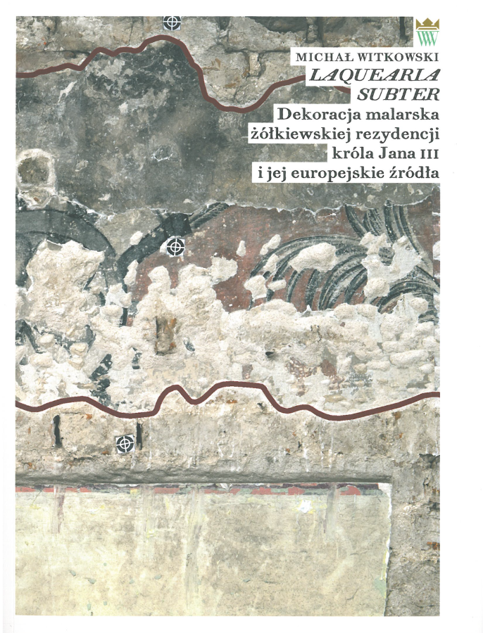 Okladka do książki pt. "LAQUEARIA SUBTER Dekoracja malarska żółkiewskiej rezydencji króla Jana III i jej europejskie źródła". Jest to fragment zniszczonego fresku.